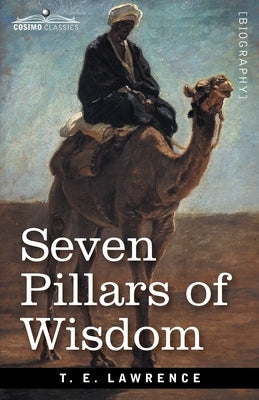 Seven Pillars of Wisdom: A Triumph by Lawrence, T. E.