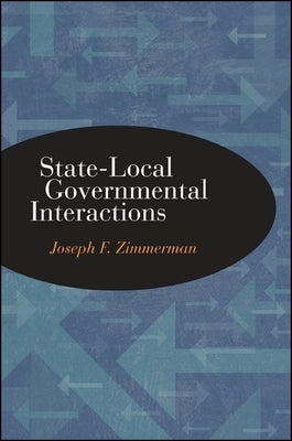 State-Local Governmental Interactions by Zimmerman, Joseph F.