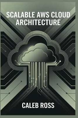 Scalable AWS cloud Architecture by Ross, Caleb