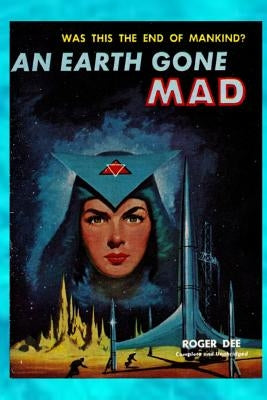 An Earth Gone Mad by Dee, Roger