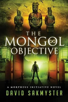 The Mongol Objective by Sakmyster, David