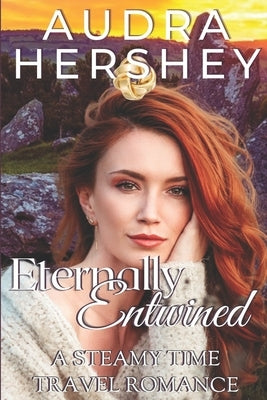 Eternally Entwined: A Steamy Time Travel Romance by Hershey, Audra
