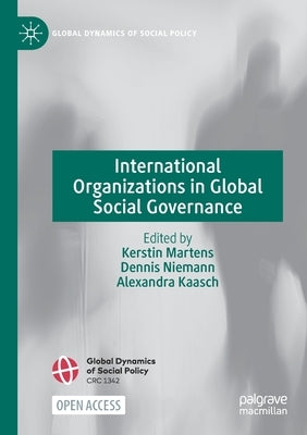 International Organizations in Global Social Governance by Martens, Kerstin