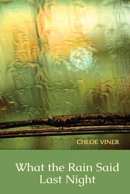What the Rain Said Last Night by Kistner, Diane