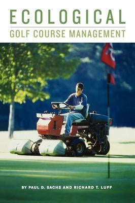 Ecological Golf Course Management by Sachs, Paul D.
