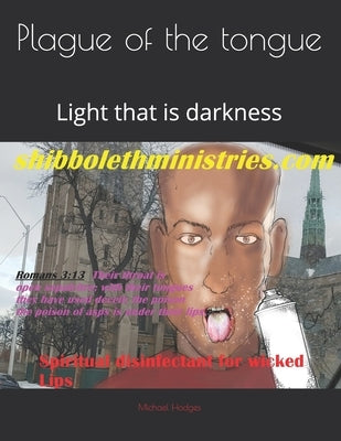 Plague of the tongue: Light that is darkness by Hodges, Michael Rudolph