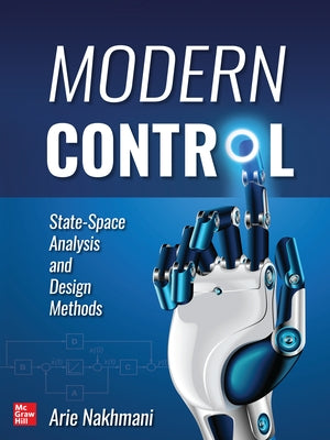 Modern Control: State-Space Analysis and Design Methods by Nakhmani, Arie