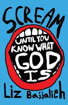 Scream: until you know what God is by Bajjalieh, Liz