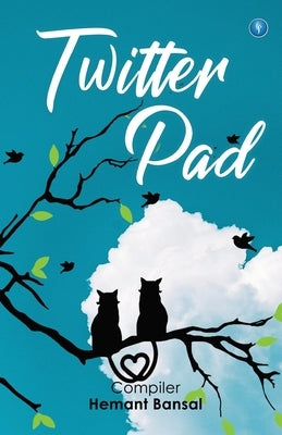 Twitterpad by Bansal, Hemant
