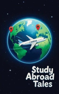 Study Abroad Tales by Roresa, T.