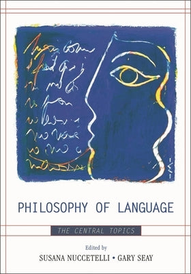 Philosophy of Language: The Central Topics by Nuccetelli, Susana