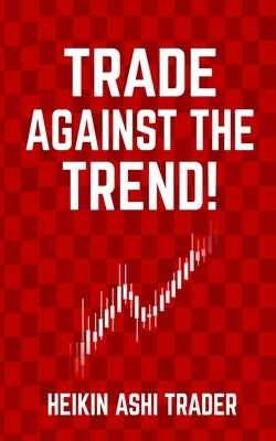 Trade Against the Trend! by Press, Dao