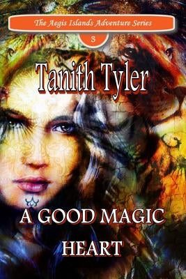 A Good Magic Heart by Tyler, Tanith Nicole