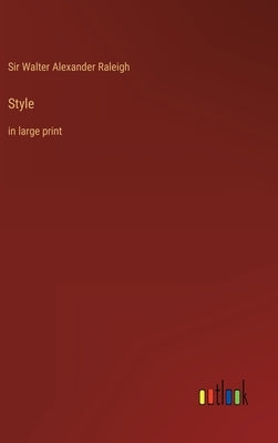 Style: in large print by Raleigh, Walter Alexander