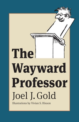 The Wayward Professor by Gold, Joel J.