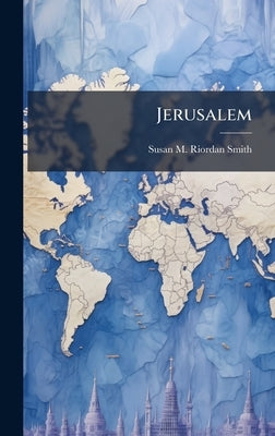 Jerusalem by Riordan-Smith, Susan M.