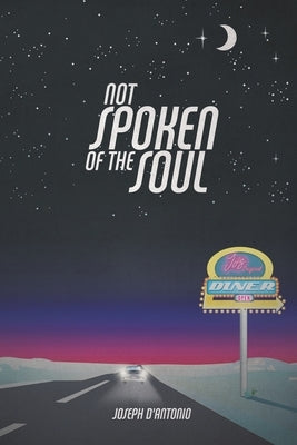 Not Spoken of the Soul by D'Antonio, Joseph