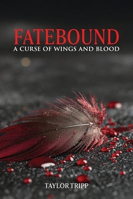 Fatebound: A Curse of Wings and Blood by Tripp, Taylor