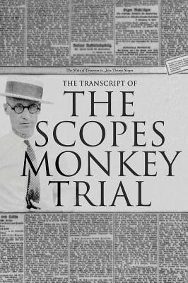 The Transcript of the Scopes Monkey Trial: Complete and Unabridged by Bryan, William Jennings