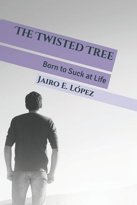The Twisted Tree by López, Jairo E.