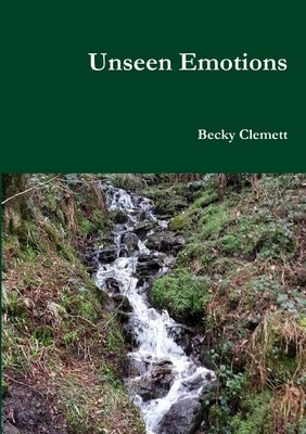 Unseen Emotions by Clemett, Becky