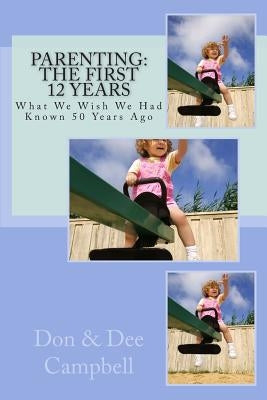 Parenting: The First 12 Years by Campbell, Don