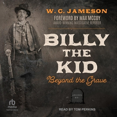 Billy the Kid: Beyond the Grave by Jameson, W. C.