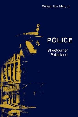 Police: Streetcorner Politicians by Muir, William K.