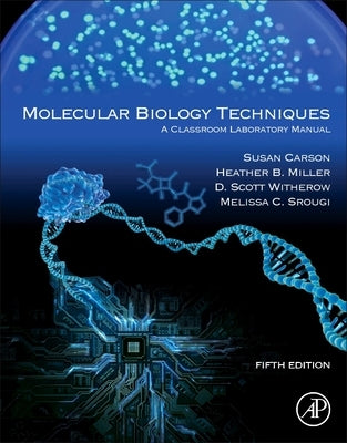 Molecular Biology Techniques: A Classroom Laboratory Manual by Carson, Sue