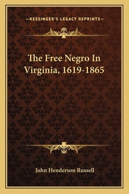 The Free Negro In Virginia, 1619-1865 by Russell, John Henderson