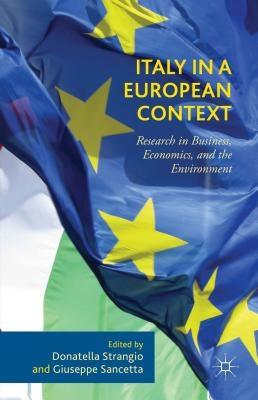 Italy in a European Context: Research in Business, Economics, and the Environment by Strangio, Donatella