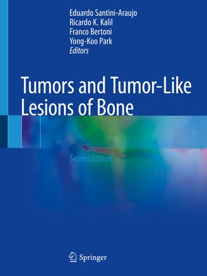 Tumors and Tumor-Like Lesions of Bone by Santini-Araujo, Eduardo