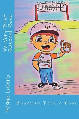 My Very First Baseball Book: Rookie Book by Lucero, Frank