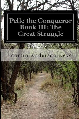 Pelle the Conqueror Book III: The Great Struggle by Miall, Bernard