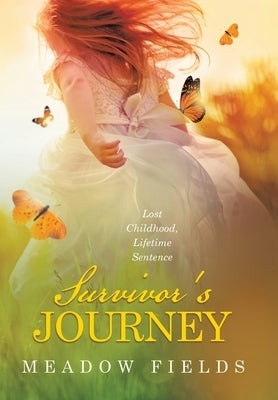 Survivor's Journey: Lost Childhood, Lifetime Sentence by Fields, Meadow