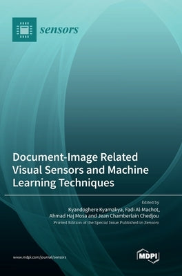 Document-Image Related Visual Sensors and Machine Learning Techniques by Kyamakya, Kyandoghere