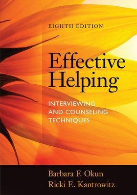 Effective Helping: Interviewing and Counseling Techniques by Okun, Barbara