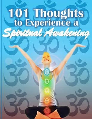 101 Thoughts to Experience a Spiritual Awakening by Ozwald, Jafree