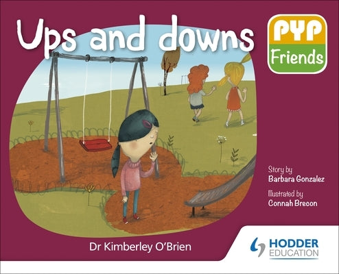 Pyp Friends: Ups and Downs: Hodder Education Group by O'Brien, Kimberley