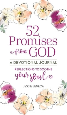 52 Promises from God: Reflections to Soothe Your Soul by Seneca, Jessie