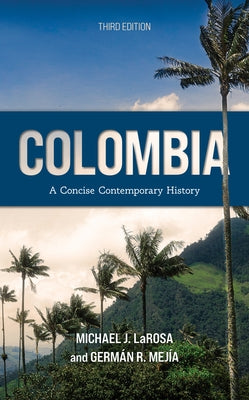 Colombia: A Concise Contemporary History by LaRosa, Michael J.