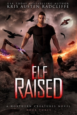 Elf Raised: Northern Creatures Book Three by Radcliffe, Kris Austen