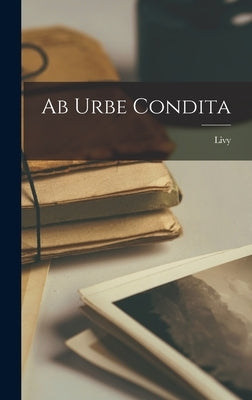 Ab Urbe Condita by Livy