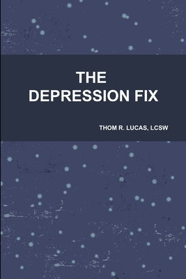 The Depression Fix by Lucas, Lcsw Thom