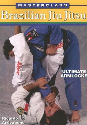 Masterclass Brazilian Jiu Jitsu Ultimate Armlocks by Arrivabene, Ricardo