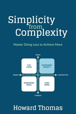 Simplicity from Complexity: Master Doing Less to Achieve More by Thomas, Howard
