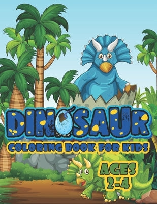 Dinosaur Coloring Book For Kids Ages 2-4: A Big Dinosaur Coloring Book For Toddlers and Preschoolers by Creative Publishing, Joy