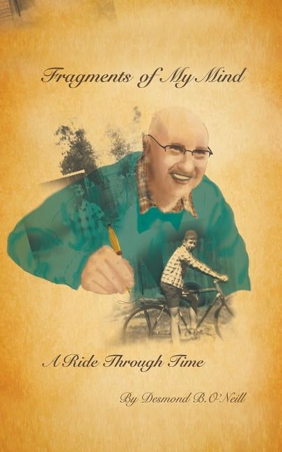 Fragments of My Mind: A Ride Through Time by O'Neill, Desmond B.