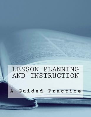 Lesson Planning and Instruction by James, Steven