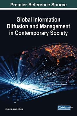 Global Information Diffusion and Management in Contemporary Society by Zhang, Zuopeng (Justin)